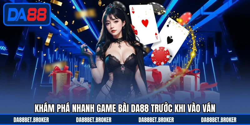 Game Bài DA88 - Thế Giới Bài Đổi Thưởng, Vui Tay Nhận Quà