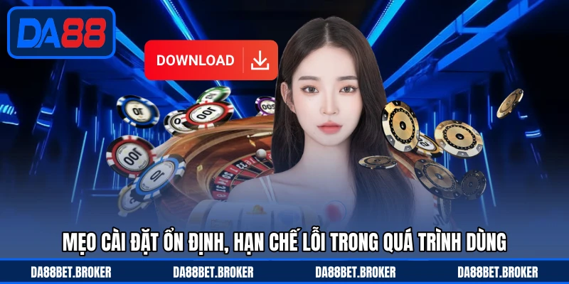 Tải App DA88 - Cài Đặt Tiện Lợi Trải Nghiệm Mọi Lúc Mọi Nơi