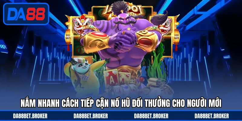 Nổ Hũ Đổi Thưởng - Trải Nghiệm Quay Hũ Săn Quà Tại DA88