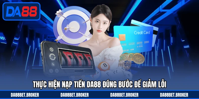 Nạp Tiền DA88 - Giao Dịch Linh Hoạt, Nhận Tiền Nhanh