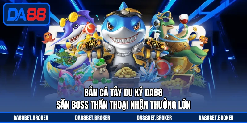 Bắn Cá DA88 - Săn Cá Kịch Tính, Thưởng Về Liên Tục