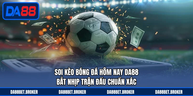 Thể Thao DA88 - Cược Trận Sôi Động, Kèo Ngon Mỗi Ngày