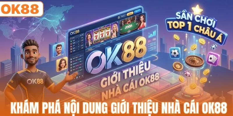 Giới Thiệu Nhà Cái OK88 - Sân Chơi Cá Cược Top 1 Châu Á