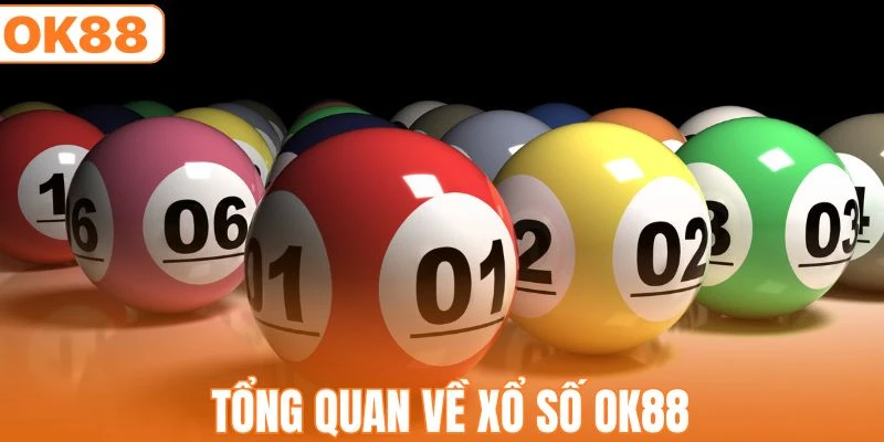 Xổ Số OK88 - Cơ Hội Phát Tài Với Tiền Thưởng Hấp Dẫn