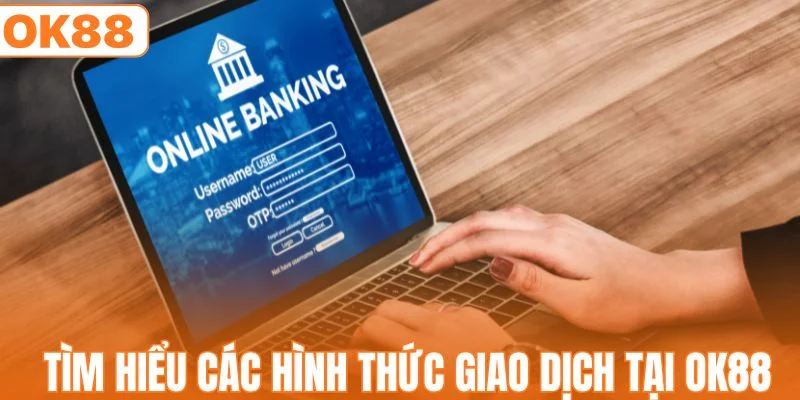 Nạp Tiền OK88 - Cổng Giao Dịch Uy Tín Nhất Hiện Nay