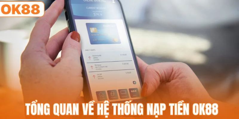 Nạp Tiền OK88 - Cổng Giao Dịch Uy Tín Nhất Hiện Nay